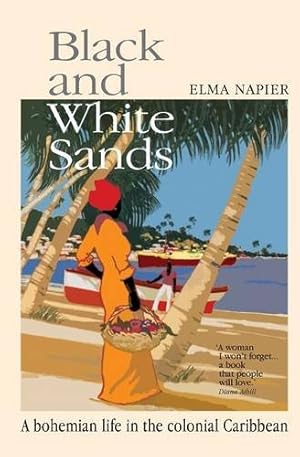 Immagine del venditore per Black and White Sands: A bohemian life in the colonial Caribbean by Napier, Elma [Paperback ] venduto da booksXpress
