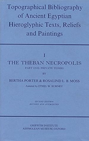 Seller image for Topographical Bibliography of Ancient Egyptian Hieroglyphic Texts, Statues, Reliefs and Painting Volume I: The Theban Necropolis, part 1 - Private . of Ancient Egyptian Hieroglyphic Te) by Porter, Bertha, Moss, Rosalind L. B., Malek, Jaromir [Hardcover ] for sale by booksXpress