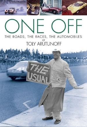 Bild des Verkufers fr One Off: The Roads, The Races, The Automobiles of Toly Arutunoff by Arutunoff, Anatoly [Hardcover ] zum Verkauf von booksXpress