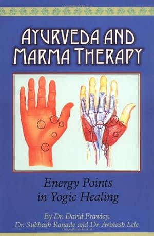 Imagen del vendedor de Ayurveda and Marma Therapy: Energy Points in Yogic Healing by Frawley, Dr. David, Ranade, Dr. Subhash, Lele, Dr. Avinash [Paperback ] a la venta por booksXpress