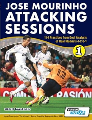 Seller image for Jose Mourinho Attacking Sessions - 114 Practices from Goal Analysis of Real Madrid's 4-2-3-1 by Tsokaktsidis, Michail [Paperback ] for sale by booksXpress