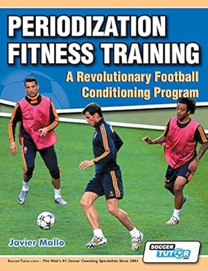 Immagine del venditore per Periodization Fitness Training - A Revolutionary Football Conditioning Program by Mallo, Javier [Paperback ] venduto da booksXpress