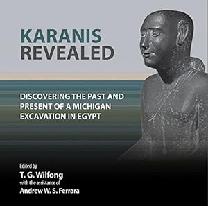 Bild des Verkufers fr Karanis Revealed: Discovering the Past and Present of a Michigan Excavation in Egypt (Kelsey Museum Publication) by T G Wilfong [Paperback ] zum Verkauf von booksXpress