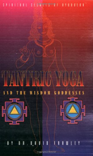 Seller image for Tantric Yoga and the Wisdom Goddesses (Spiritual Secrets of Ayurveda) by Frawley, Dr. David [Paperback ] for sale by booksXpress