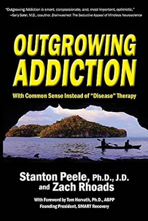 Seller image for Outgrowing Addiction: With Common Sense Instead of "Disease" Therapy by Peele PH.D J.D., Stanton, Rhoads, Zach [Paperback ] for sale by booksXpress