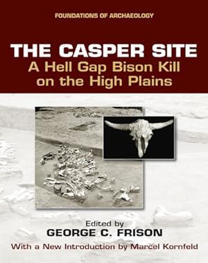 Seller image for The Casper Site: A Hell Gap Bison Kill on the High Plains (Foundations of Archaeology) [Paperback ] for sale by booksXpress