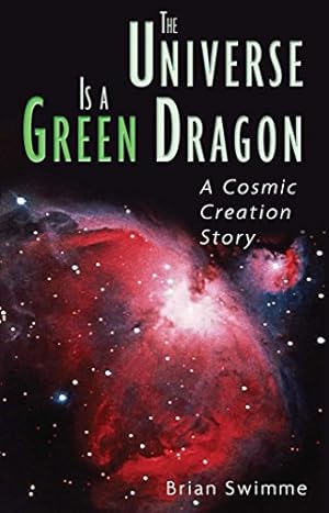 Seller image for The Universe Is a Green Dragon: A Cosmic Creation Story by Swimme Ph.D., Brian [Paperback ] for sale by booksXpress