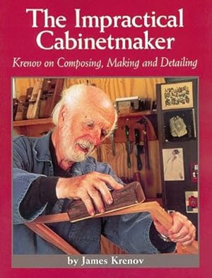 Imagen del vendedor de The Impractical Cabinetmaker: Krenov on Composing, Making, and Detailing by Krenov, James [Paperback ] a la venta por booksXpress