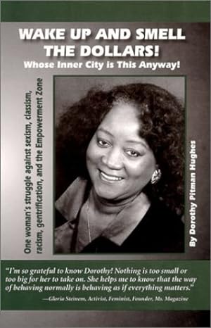 Seller image for Wake Up and Smell the Dollars! Whose Inner-City Is This Anyway!: One Woman's Struggle Against Sexism, Classism, Racism, Gentrification, and the Empowerment Zone by Hughes, Dorothy Pitman [Paperback ] for sale by booksXpress