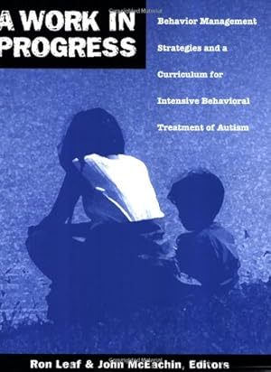 Seller image for A Work in Progress: Behavior Management Strategies and a Curriculum for Intensive Behavioral Treatment of Autism by Ron Leaf, John McEachin, Jaisom D. Harsh [Paperback ] for sale by booksXpress