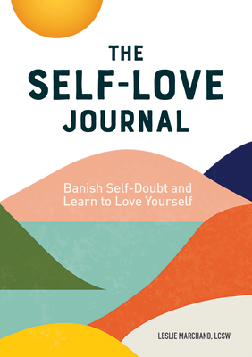 Seller image for The Self Love Journal: Banish Self-Doubt and Learn to Love Yourself (Paperback or Softback) for sale by BargainBookStores