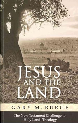 Seller image for Jesus and the Land : How the New Testament Transformed 'holy Land' Theology for sale by GreatBookPrices