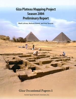 Bild des Verkufers fr Giza Plateau Mapping Project Season 2004 Preliminary Report (Giza Occasional Papers) by Lehner, Mark, Kamel, Mohsen, Tavares, Ana [Paperback ] zum Verkauf von booksXpress