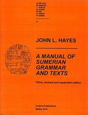 Imagen del vendedor de A Manual of Sumerian Grammar and Texts (Third, Revised and Expanded Edition) by Hayes, John [Hardcover ] a la venta por booksXpress