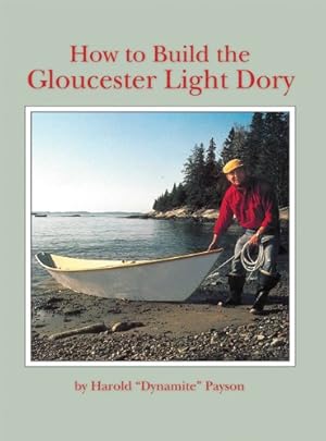 Imagen del vendedor de How to Build the Gloucester Light Dory: A Classic in Plywood [Soft Cover ] a la venta por booksXpress
