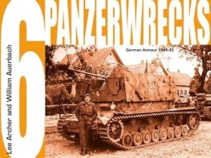 Imagen del vendedor de Panzerwrecks 6 - German Armour 1944 - 45 by Archer, Lee & Auerbach, William. [Paperback ] a la venta por booksXpress