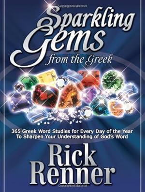 Seller image for Sparkling Gems From The Greek Vol. 1: 365 Greek Word Studies For Every Day Of The Year To Sharpen Your Understanding Of God's Word by Rick Renner [Hardcover ] for sale by booksXpress