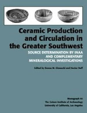 Seller image for Ceramic Production and Circulation in the Greater Southwest: Source Determination by INAA and Complementary Mineralogical Investigations (Monographs) [Paperback ] for sale by booksXpress