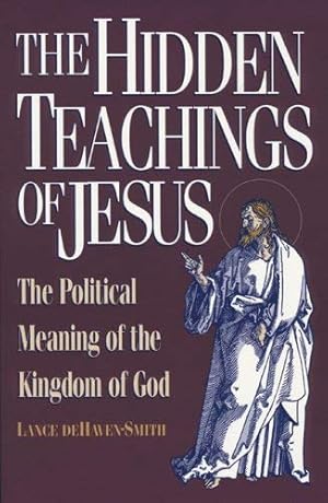 Seller image for The Hidden Teachings of Jesus: The Political Meaning of the Kingdom of God by Dehaven-Smith, Lance [Paperback ] for sale by booksXpress