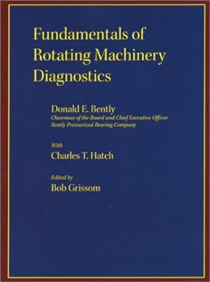 Bild des Verkufers fr Fundamentals of Rotating Machinery Diagnostics (Design and Manufacturing) by Donald E. Bently, Charles T. Hatch [Hardcover ] zum Verkauf von booksXpress