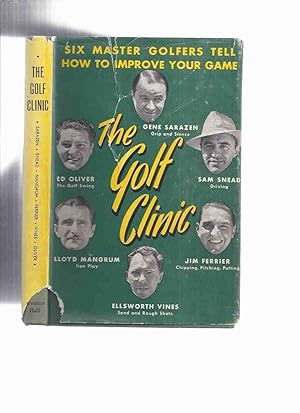 Bild des Verkufers fr The Golf Clinic: Six Master Golfers Tell How to Improve Your Game ( Gene Sarazen Grip & Stance; Sam Snead Driving; Jim Ferrier Chipping, Putting, Pitching; Ellsworth Vines Sand & Rough Shots; Lloyd Mangrum Iron Play; Ed Oliver The Swing )( Golfing ) zum Verkauf von Leonard Shoup