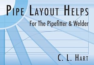 Seller image for Pipe Layout Helps: For the Pipefitter and Welder by Hart, C. L. [Paperback ] for sale by booksXpress