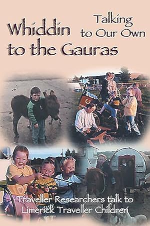 Bild des Verkufers fr Whiddin to the Gauras/ Talking to Our Own : Traveller Researchers Talk to Limerick Traveller Children zum Verkauf von GreatBookPrices