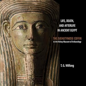Bild des Verkufers fr Life, Death and Afterlife in Ancient Egypt: The Coffin of Djehutymose in the Kelsey Museum of Archaeology (Kelsey Museum Publications) by T.G. Wilfong [Paperback ] zum Verkauf von booksXpress
