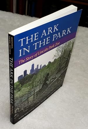 Seller image for The Ark in the Park: The Story of Lincoln Park Zoo for sale by Lloyd Zimmer, Books and Maps