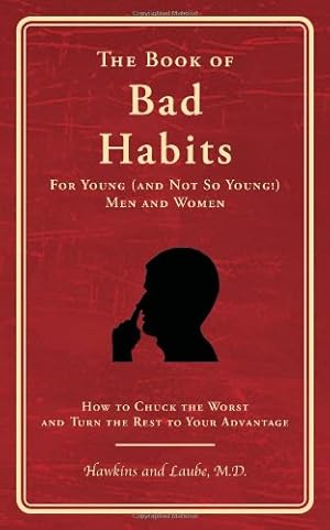 Seller image for The Book of Bad Habits for Young (and Not So Young!) Men and Women: How to Chuck the Worst and Turn the Rest to Your Advantage [Soft Cover ] for sale by booksXpress