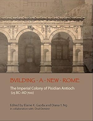 Bild des Verkufers fr Building a New Rome: The Imperial Colony of Pisidian Antioch, 25 BC - AD 700 [Paperback ] zum Verkauf von booksXpress