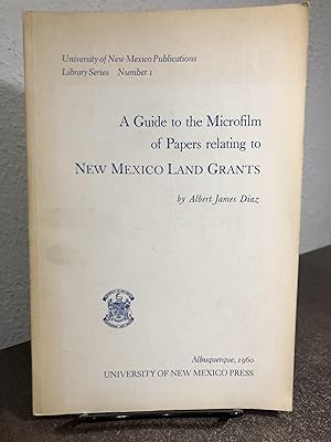 Imagen del vendedor de A Guide to the Microfilm of Papers relating to New Mexico Land Grants - Diaz, Albert James a la venta por Big Star Books