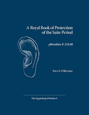 Seller image for A Royal Book of Protection of the Saite Period: Pbrooklyn 47.218.49 (Yale Egyptological Studies) by O'Rourke, Paul F [Paperback ] for sale by booksXpress