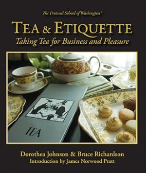 Seller image for Tea & Etiquette: Taking Tea for Business and Pleasure by Richardson, Bruce, Johnson, Dorothea [Hardcover ] for sale by booksXpress