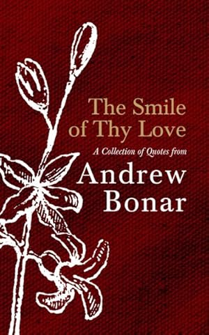 Imagen del vendedor de Smile of Thy Love : A Collection of Quotes from Andrew Bonar a la venta por GreatBookPrices