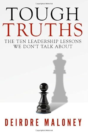 Immagine del venditore per Tough Truths: The Ten Leadership Lessons We Don't Talk About by Deirdre Maloney [Paperback ] venduto da booksXpress