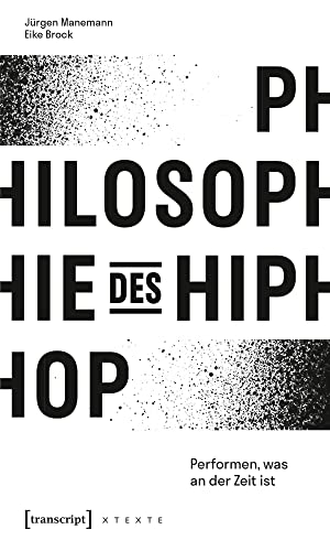 Bild des Verkufers fr Philosophie des HipHop : performen, was an der Zeit ist. Jrgen Manemann/Eike Brock / X-Texte zu Kultur und Gesellschaft, zum Verkauf von nika-books, art & crafts GbR