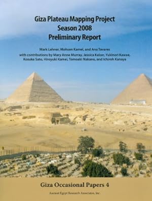 Seller image for Giza Plateau Mapping Project Season 2008 Preliminary Report (Giza Occasional Papers) by Lehner, Mark, Kamel, Mohsen, Tavares, Ana [Paperback ] for sale by booksXpress