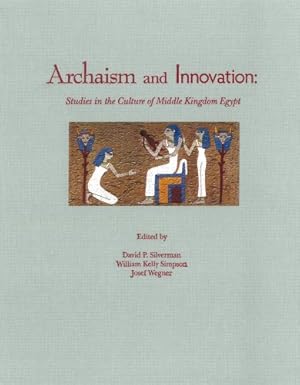 Bild des Verkufers fr Archaism and Innovation: Studies in the Culture of Middle Kingdom Egypt [Hardcover ] zum Verkauf von booksXpress