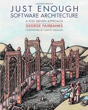 Image du vendeur pour Just Enough Software Architecture: A Risk-Driven Approach by George H. Fairbanks [Hardcover ] mis en vente par booksXpress