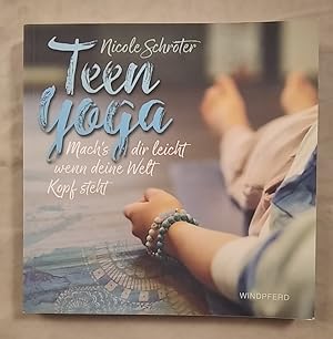 Teen Yoga: Machs dir leicht, wenn deine Welt Kopf steht.