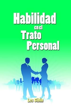 Imagen del vendedor de La Habilidad En El Trato Personal (Spanish Edition) by Giblin, Les [Paperback ] a la venta por booksXpress