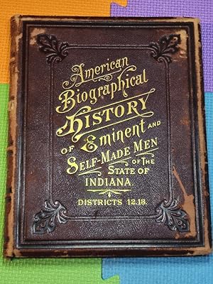 A Biographical History of Eminent and Self-Made Men of the State of Indiana, Districts 12 & 13