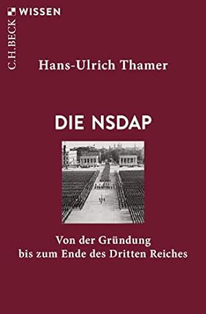 Die NSDAP : von der Gründung bis zum Ende des Dritten Reiches. C.H. Beck Wissen ; 2911,