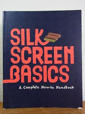 Image du vendeur pour Silkscreen Basics. A complete How-to Handbook mis en vente par Antiquariat Weber