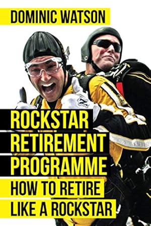 Bild des Verkufers fr The Rockstar Retirement Programme: How To Retire Like A Rockstar by Watson, Dominic [Paperback ] zum Verkauf von booksXpress