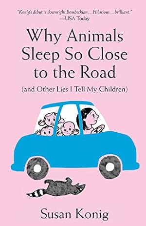 Seller image for Why Animals Sleep So Close to the Road (and other lies I tell my children) [Soft Cover ] for sale by booksXpress