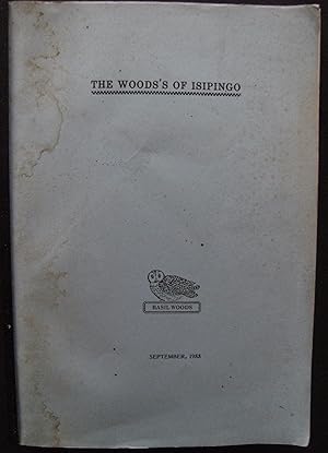 THE WOODS OF ISIPINGO. Family Recollections for My Children, Grandchildren, and Others Who May Be...