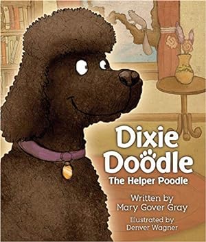 Image du vendeur pour Dixie Doodle the Helper Poodle by Gray, Mary Gover [Paperback ] mis en vente par booksXpress