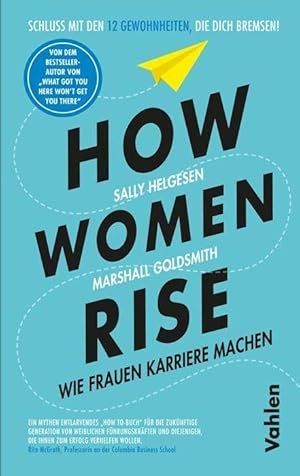 How women rise : wie Frauen Karriere machen. von Sally Helgesen, Marshall Goldsmith ; aus dem Ame...